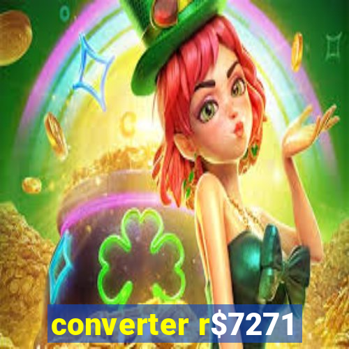 converter r$7271